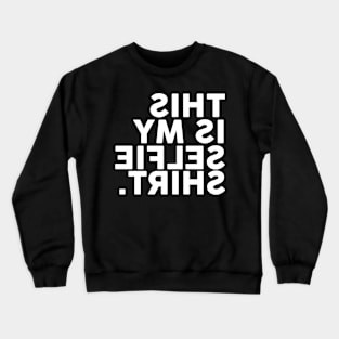 Selfie shirt Crewneck Sweatshirt